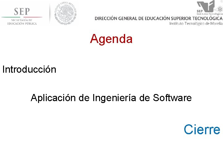 Agenda Introducción Aplicación de Ingeniería de Software Cierre 