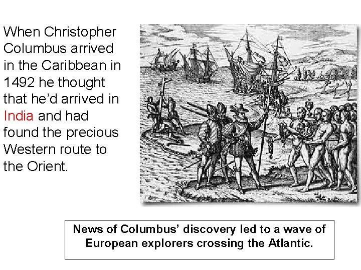 When Christopher Columbus arrived in the Caribbean in 1492 he thought that he’d arrived