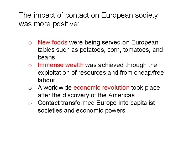 The impact of contact on European society was more positive: o New foods were