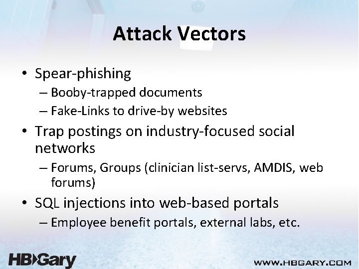 Attack Vectors • Spear-phishing – Booby-trapped documents – Fake-Links to drive-by websites • Trap