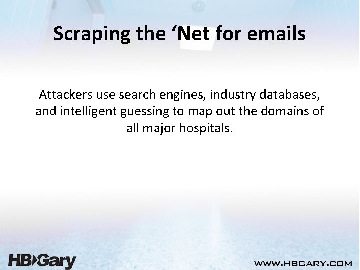 Scraping the ‘Net for emails Attackers use search engines, industry databases, and intelligent guessing