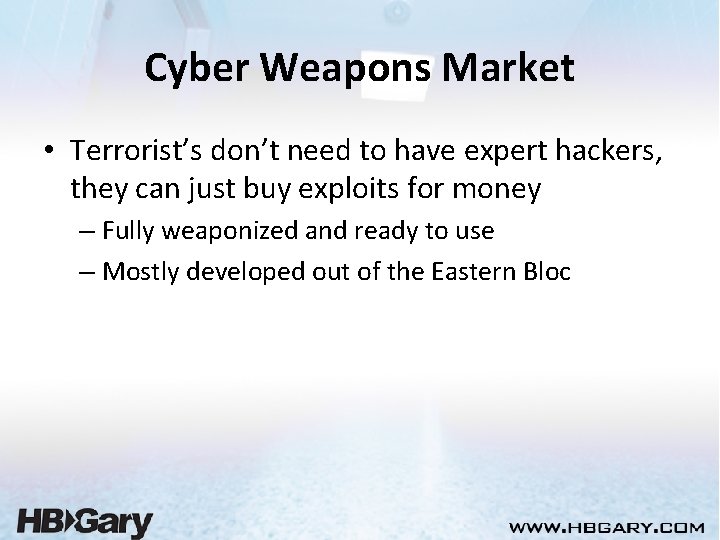 Cyber Weapons Market • Terrorist’s don’t need to have expert hackers, they can just
