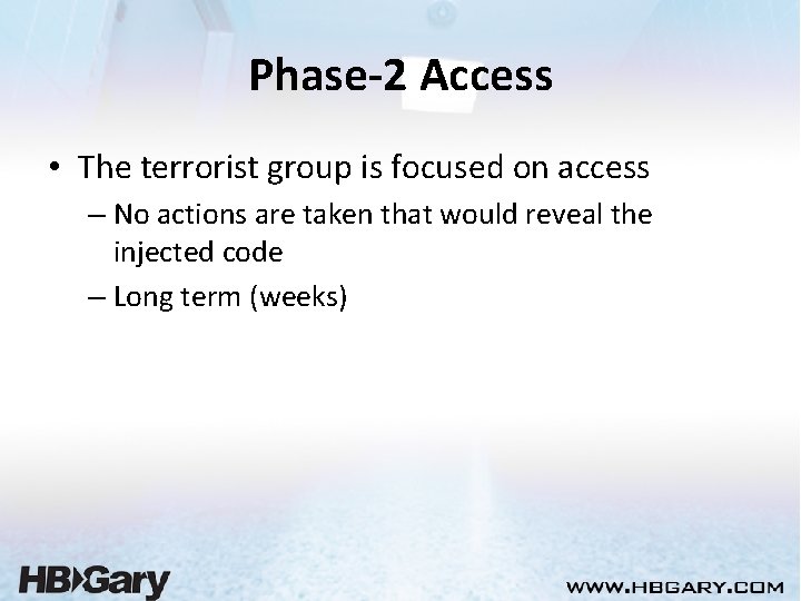 Phase-2 Access • The terrorist group is focused on access – No actions are