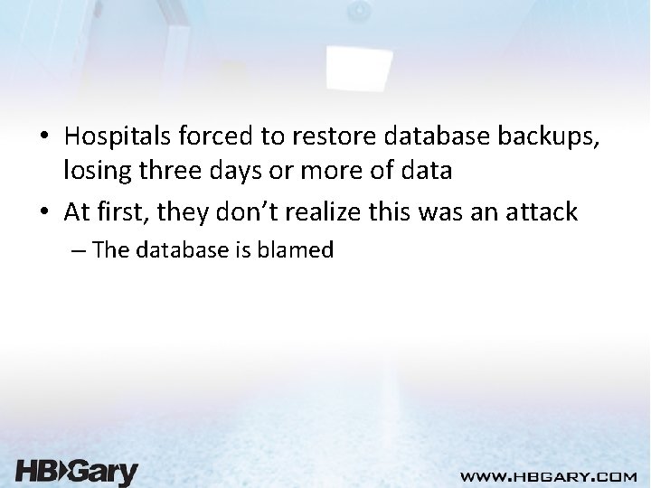  • Hospitals forced to restore database backups, losing three days or more of