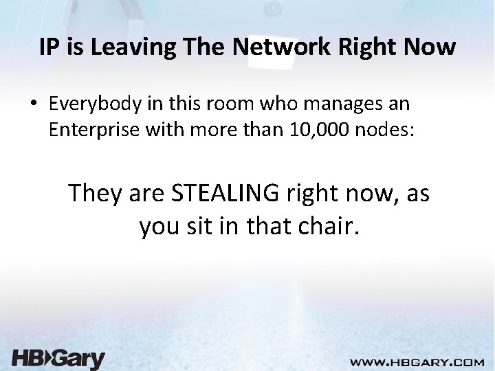 IP is Leaving The Network Right Now • Everybody in this room who manages