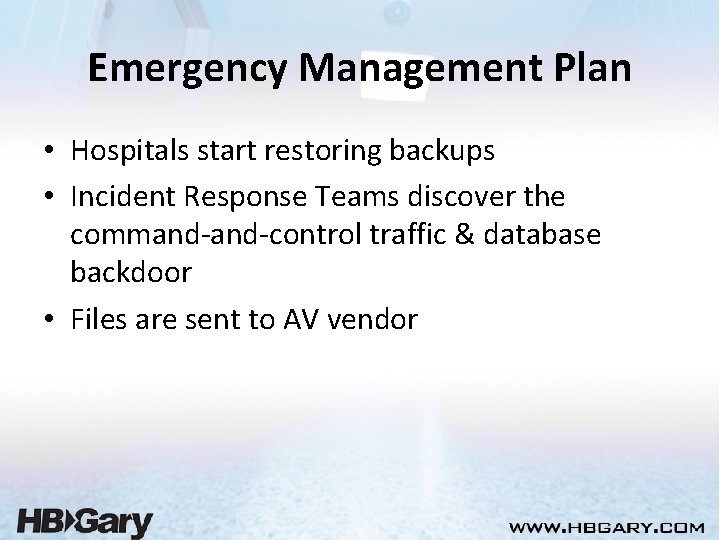Emergency Management Plan • Hospitals start restoring backups • Incident Response Teams discover the