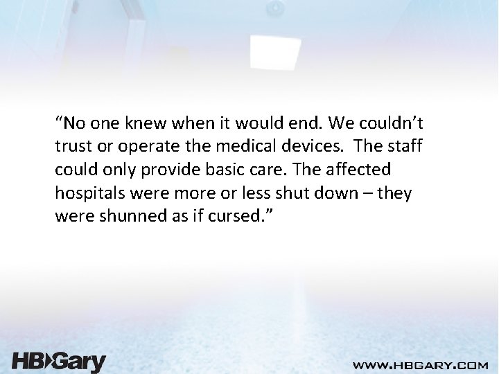 “No one knew when it would end. We couldn’t trust or operate the medical