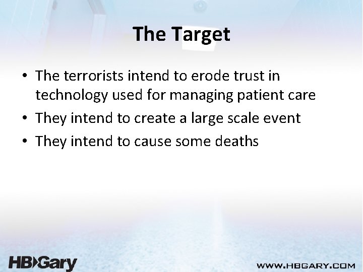 The Target • The terrorists intend to erode trust in technology used for managing