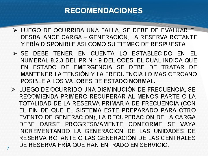 RECOMENDACIONES Ø LUEGO DE OCURRIDA UNA FALLA, SE DEBE DE EVALUAR EL DESBALANCE CARGA