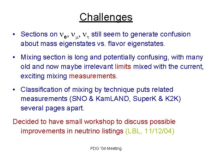 Challenges • Sections on ne, nm, nt still seem to generate confusion about mass