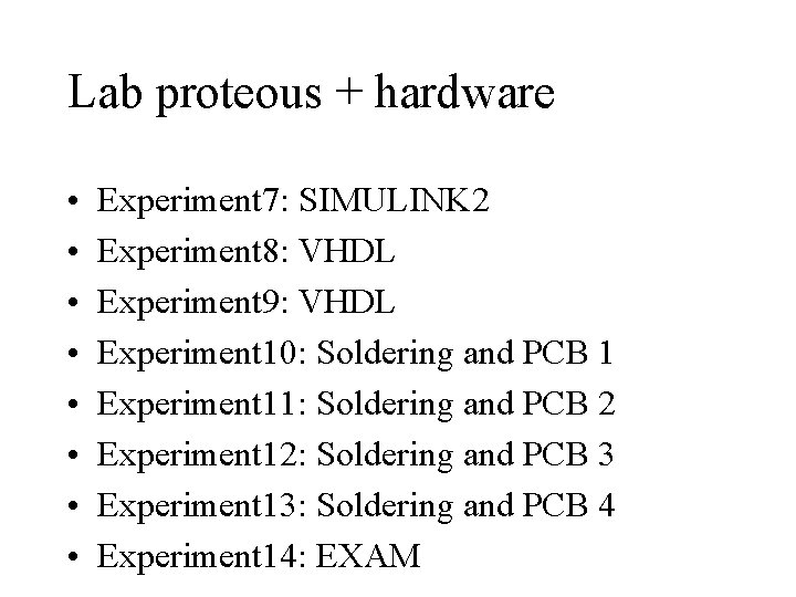 Lab proteous + hardware • • Experiment 7: SIMULINK 2 Experiment 8: VHDL Experiment