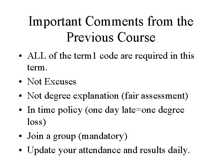 Important Comments from the Previous Course • ALL of the term 1 code are
