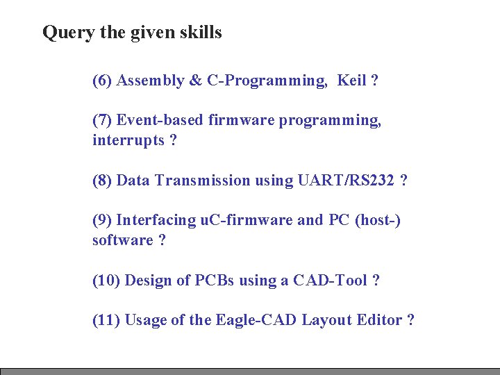 Query the given skills (6) Assembly & C-Programming, Keil ? (7) Event-based firmware programming,