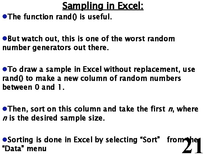 Sampling in Excel: l. The function rand() is useful. l. But watch out, this