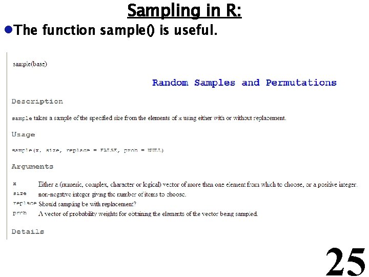 Sampling in R: l. The function sample() is useful. 25 