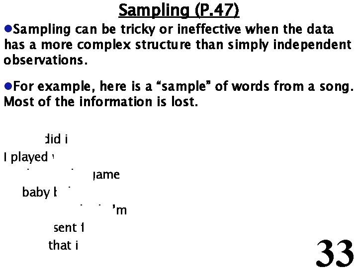 Sampling (P. 47) l. Sampling can be tricky or ineffective when the data has