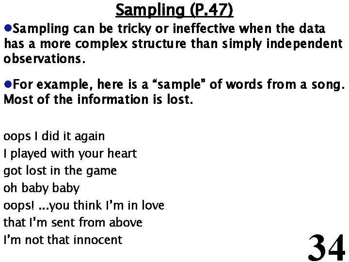 Sampling (P. 47) l. Sampling can be tricky or ineffective when the data has