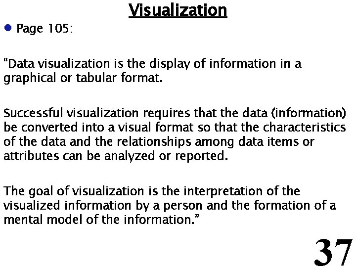 l Page 105: Visualization “Data visualization is the display of information in a graphical