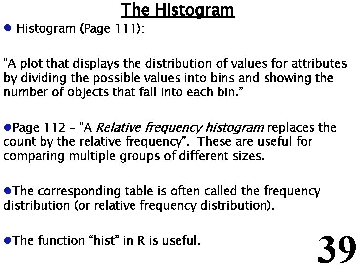 The Histogram l Histogram (Page 111): “A plot that displays the distribution of values