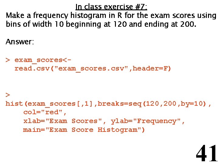 In class exercise #7: Make a frequency histogram in R for the exam scores