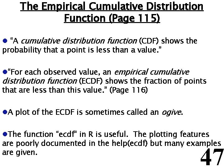 The Empirical Cumulative Distribution Function (Page 115) l “A cumulative distribution function (CDF) shows