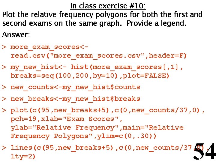 In class exercise #10: Plot the relative frequency polygons for both the first and