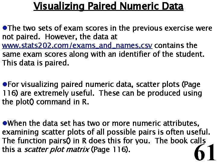 Visualizing Paired Numeric Data l. The two sets of exam scores in the previous
