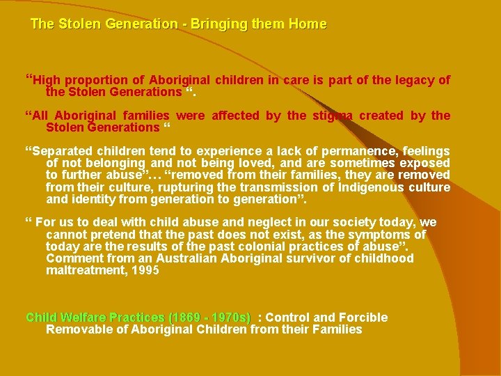 The Stolen Generation - Bringing them Home “High proportion of Aboriginal children in care