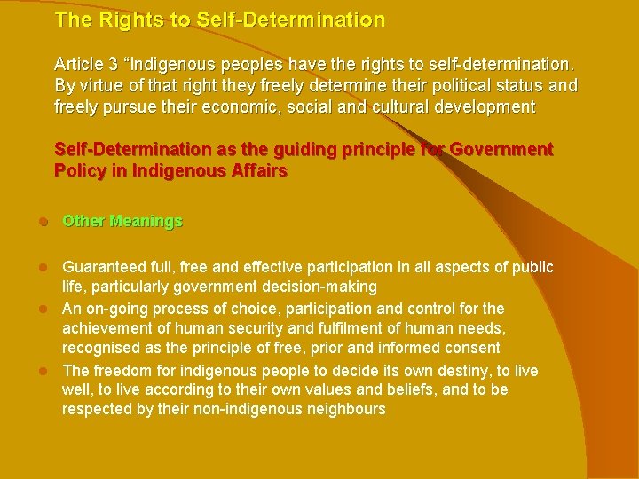 The Rights to Self-Determination Article 3 “Indigenous peoples have the rights to self-determination. By