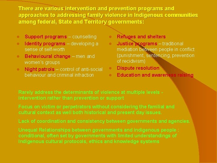 There are various intervention and prevention programs and approaches to addressing family violence in