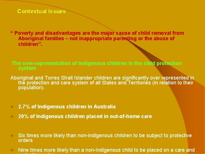 Contextual Issues “ Poverty and disadvantages are the major cause of child removal from