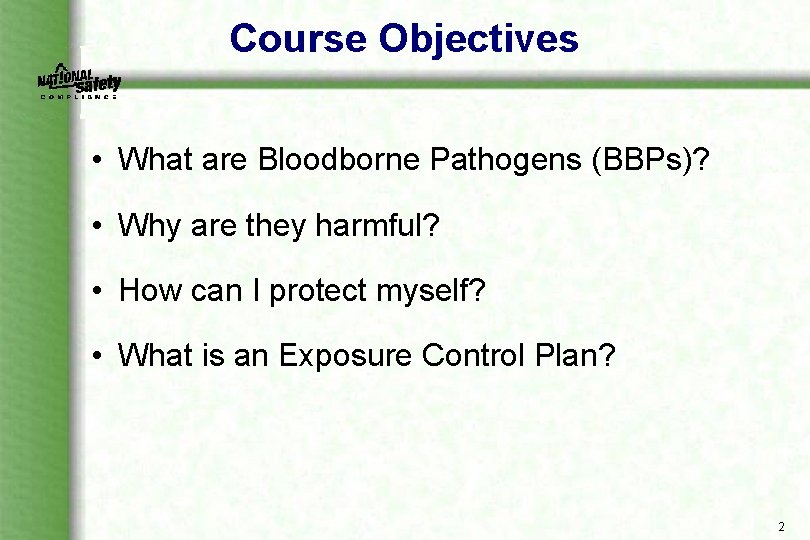 Course Objectives • What are Bloodborne Pathogens (BBPs)? • Why are they harmful? •