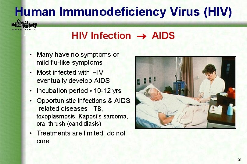 Human Immunodeficiency Virus (HIV) HIV Infection AIDS • Many have no symptoms or mild