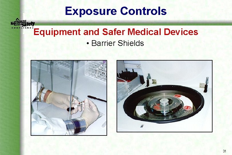 Exposure Controls Equipment and Safer Medical Devices • Barrier Shields 31 