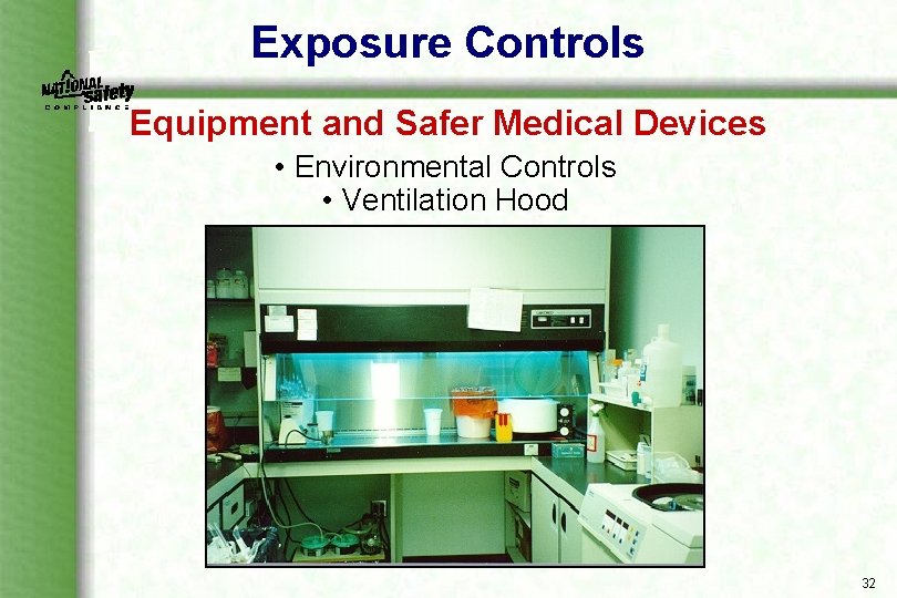 Exposure Controls Equipment and Safer Medical Devices • Environmental Controls • Ventilation Hood 32