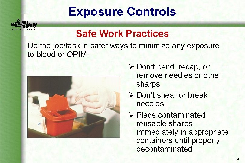 Exposure Controls Safe Work Practices Do the job/task in safer ways to minimize any