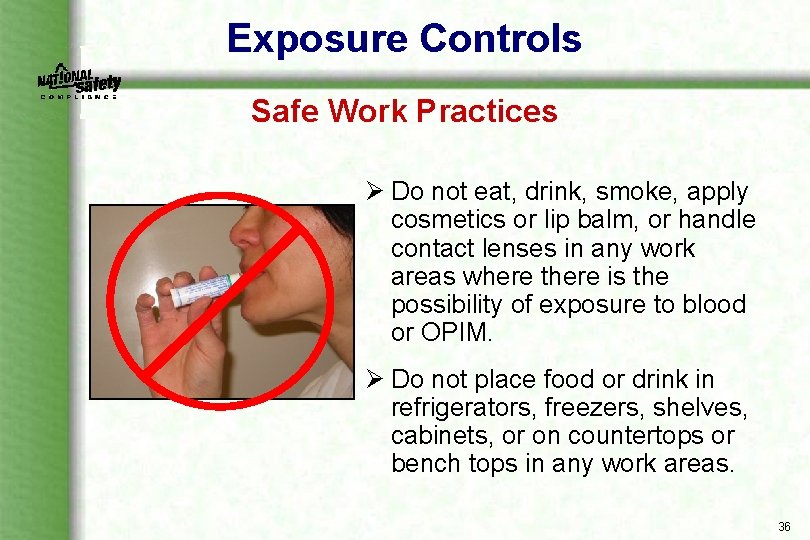 Exposure Controls Safe Work Practices Ø Do not eat, drink, smoke, apply cosmetics or