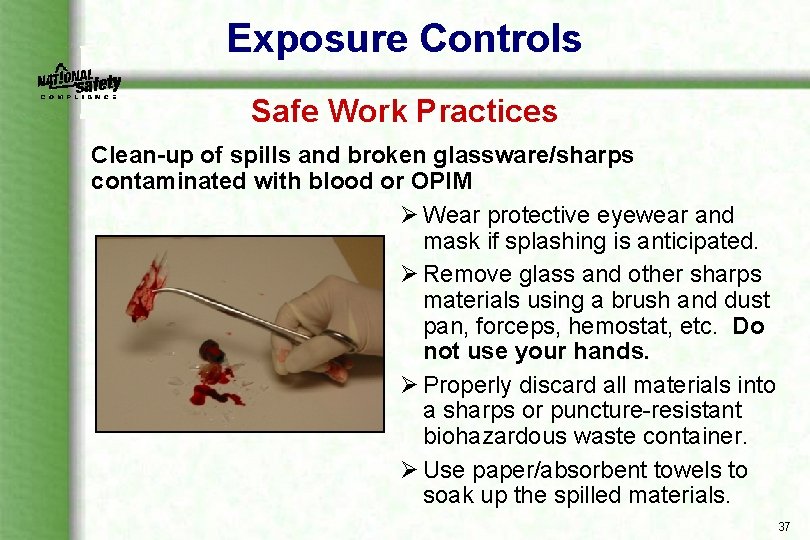 Exposure Controls Safe Work Practices Clean-up of spills and broken glassware/sharps contaminated with blood