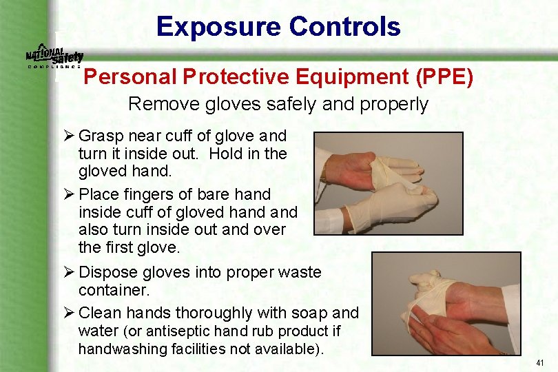 Exposure Controls Personal Protective Equipment (PPE) Remove gloves safely and properly Ø Grasp near