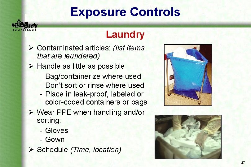 Exposure Controls Laundry Ø Contaminated articles: (list items that are laundered) Ø Handle as