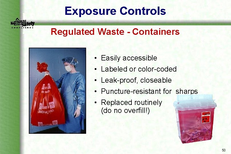 Exposure Controls Regulated Waste - Containers • • • Easily accessible Labeled or color