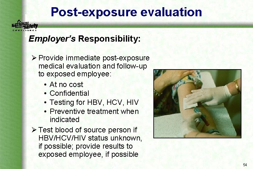 Post-exposure evaluation Employer’s Responsibility: Ø Provide immediate post exposure medical evaluation and follow up