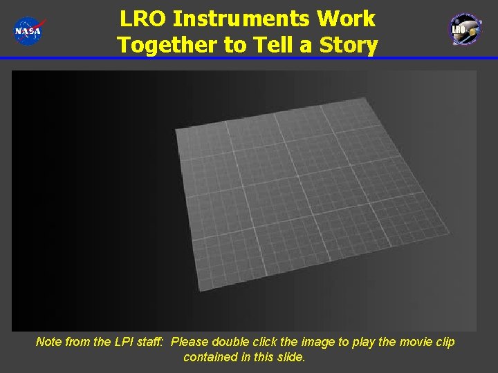 LRO Instruments Work Together to Tell a Story Note from the LPI staff: Please