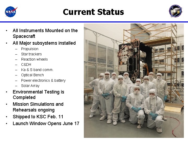Current Status • • All Instruments Mounted on the Spacecraft All Major subsystems installed