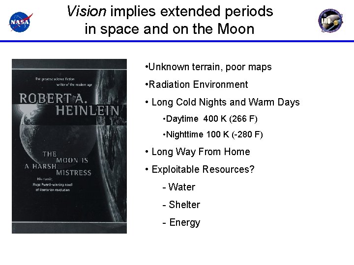 Vision implies extended periods in space and on the Moon • Unknown terrain, poor