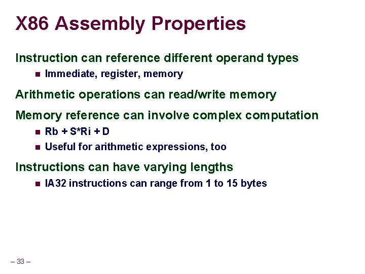 X 86 Assembly Properties Instruction can reference different operand types n Immediate, register, memory