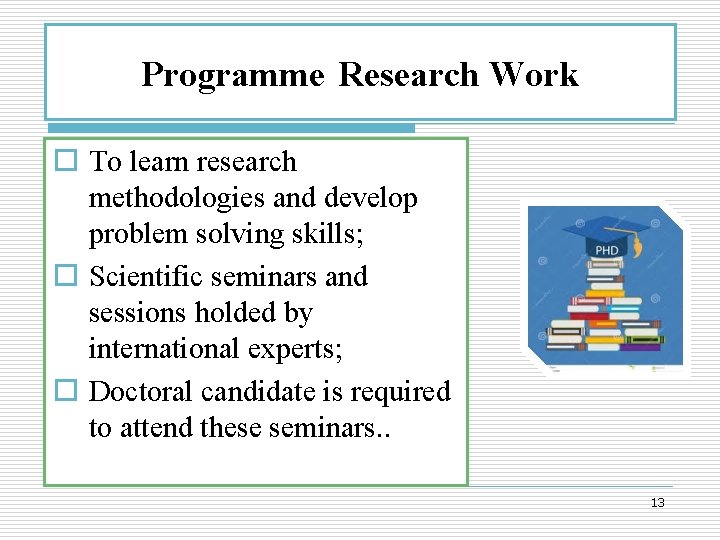 Programme Research Work o To learn research methodologies and develop problem solving skills; o