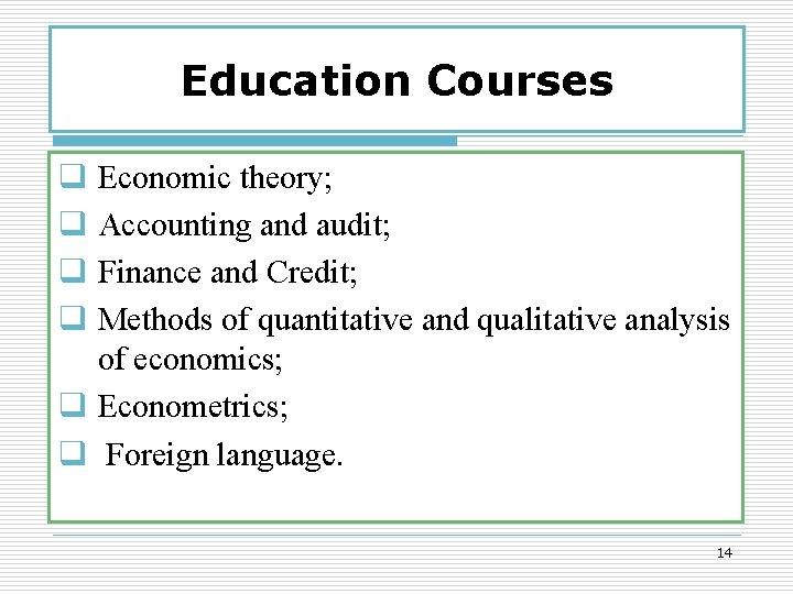 Education Courses q q Economic theory; Accounting and audit; Finance and Credit; Methods of