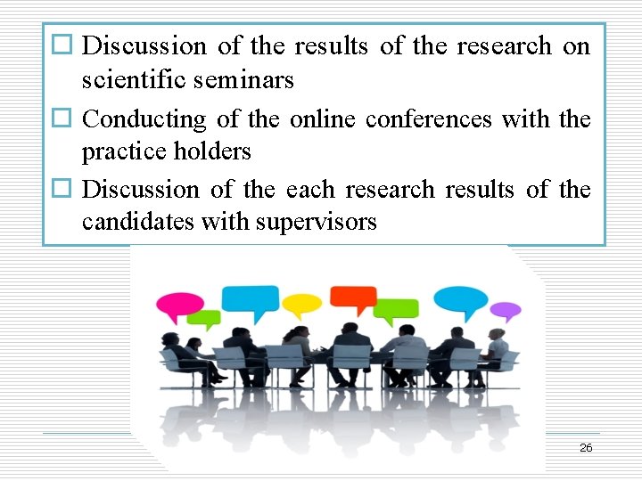 o Discussion of the results of the research on scientific seminars o Conducting of