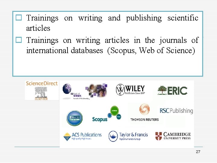 o Trainings on writing and publishing scientific articles o Trainings on writing articles in